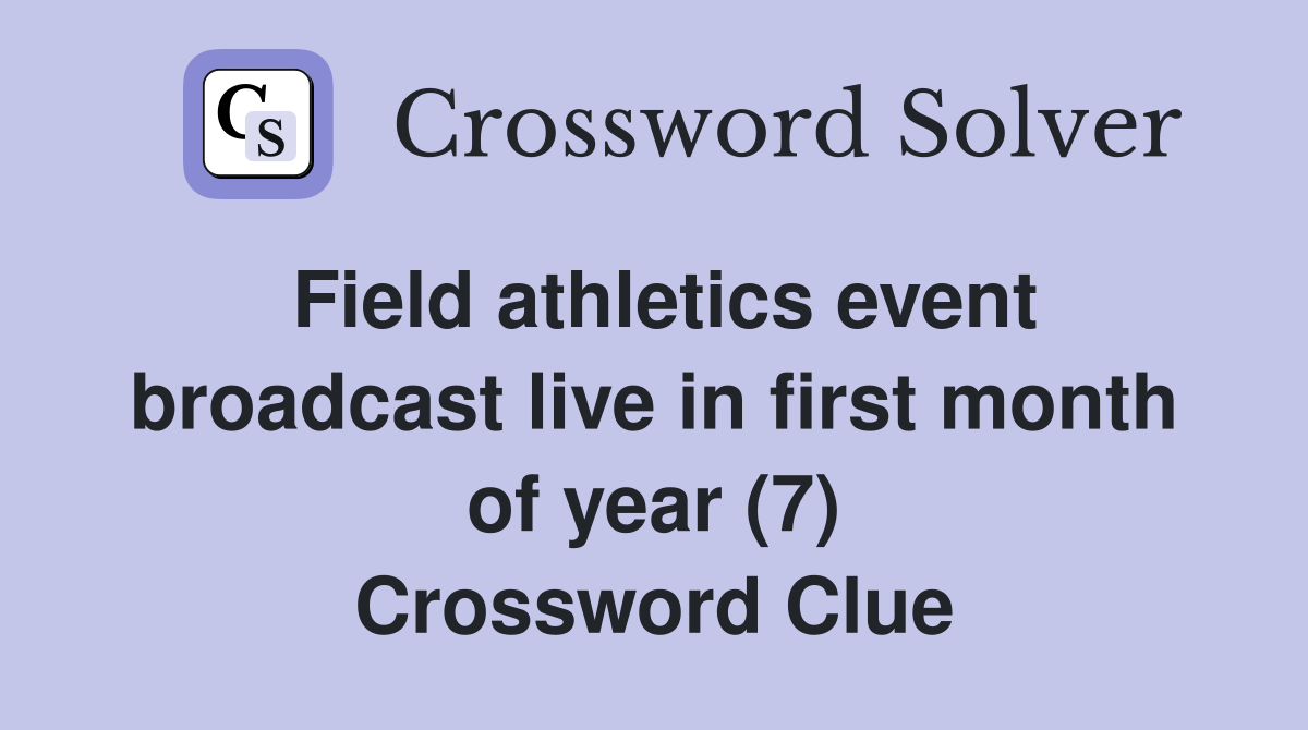 Field athletics event broadcast live in first month of year (7